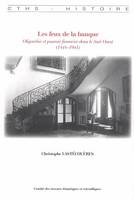 Les feux de la banque, oligarchie et pouvoir financier dans le Sud-Ouest, 1848-1941