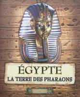 Egypte, la terre des pharaons, terre des pharaons