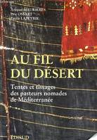 Au Fil Du Désert. Tentes et tissages des Pasteurs Nomades de Médiiterranée, tentes et tissages des pasteurs nomades de Méditerranée