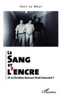 Le sang et l'encre. Et si Christian Ranucci était innocent ?, et si Christian Ranucci était innocent ?