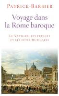 Voyage dans la Rome baroque, Le Vatican, les princes et les fêtes musicales