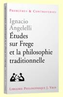 ETUDES SUR FREGE ET LA PHILOSOPHIE TRADITIONNELLE