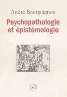 PSYCHOPATHOLOGIE ET EPISTEMOLOGIE