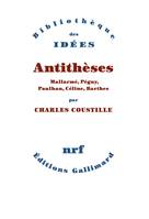 Antithèses, Mallarmé, Péguy, Paulhan, Céline, Barthes