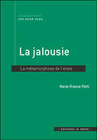 La jalousie / la métamorphose de l'envie