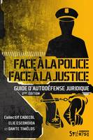 Face à la police, face à la justice / guide d'autodéfense juridique, Guide d'autodéfense juridique