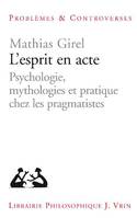 L'esprit en acte, Psychologie, mythologies et pratique chez les pragmatistes