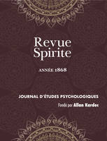 Revue Spirite (Année 1868), le spiritisme devant l'histoire, les convulsionnaires de la rue Le Pelelier, instructions des Esprit