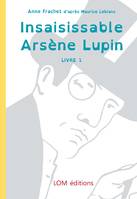 Arsène Lupin gentleman cambrioleur, 1, Insaisissable Arsène Lupin, adapté aux dyslexiques