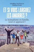 Et si vous larguiez les amarres ?, Le nomadisme en famille, testé et approuvé !