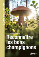 Reconnaître les bons champignons - Guide de terrain