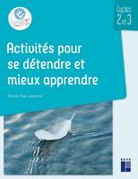 Activités pour se détendre et mieux apprendre cycles 2 et 3 + ressources numériques