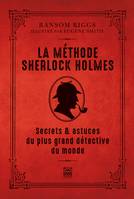 La méthode Sherlock Holmes, techniques et secrets du plus grand détective du monde