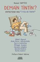 Demain Tintin ?, Entretiens avec «7 fils de Tintin »