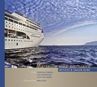Marseille, ville portuaire : métiers & savoir-faire