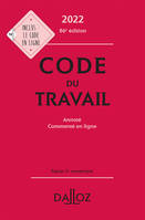 CODE DU TRAVAIL 2022, ANNOTE / COMMENTE EN LIGNE. 86E ED.