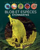 La grande imagerie Blob et espèces étonnantes