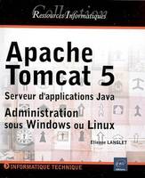 Apache Tomcat 5 - Serveur d'applications Java - Administration sous Windows ou Linux, serveur d'applications Java