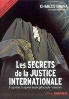 Les secrets de la justice internationale - enquêtes truquées sur le génocide rwandais, enquêtes truquées sur le génocide rwandais