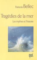 Tragédies de la mer - les mythes et l'histoire, les mythes et l'histoire