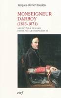 Monseigneur Darboy (1813-1871), archevêque de Paris entre Pie IX et Napoléon III