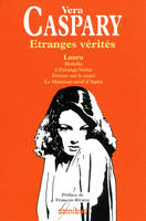 Etranges v√å√Ñ√•¬©rit√å√Ñ√•¬©s : Laura ; Bedelia ; L'Etrange V√å√Ñ√•¬©rit√å√Ñ√•¬© ; Erreur sur le mari ; Le Manteau neuf d'Anita