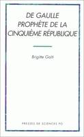 De Gaulle. Prophète de la Cinquième République