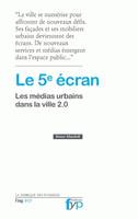 Le 5e écran, Les médias urbains dans la ville 2.0