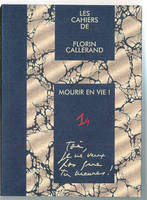 Les cahiers de Florin Callerand. Notes éparses., 1, Mourir en vie. 4 Toi, je ne veux pas que tu meures !