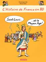 L'histoire de France en BD - Saint-Louis et le Moyen Âge