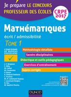 1, Mathématiques - Professeur des écoles - Ecrit / admissibilité - CRPE 2017 - T. 1, TOME 1