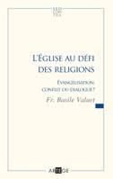 L'Église au défi des religions, évangélisation, conflit ou dialogue ?