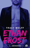 Ethan Frost, 1, Tome 1 : Dévastée