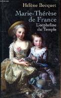 DE FRANCE MARIE THERESE, l'orpheline du Temple