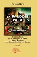 1, La Parodie du Paradis ou l'Enfer au Zénith