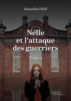 Nelle et l'attaque des guerriers - Tome 1