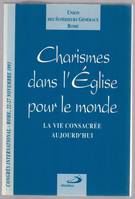 Charismes dans l'Eglise pour le monde, La vie consacrée aujourd'hui, Congrès international - Rome, 22-27 Novembre 1993, la vie consacrée aujourd'hui