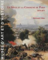 LE SIEGE ET LA COMMUNE DE PARIS 1870-1871