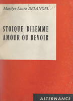 Stoïque dilemme, amour ou devoir