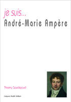 Je suis André-Marie Ampère