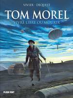 Tom Morel, Vivre libre ou mourir