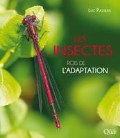 Les insectes, rois de l'adaptation, Rois de l'adaptation