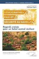 Démographie, paix et sécurité au Sahel, Regards croisés pour un Sahel central résilient