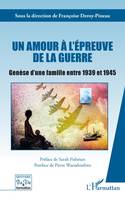 Un amour à l'épreuve de la guerre, Genèse d'une famille entre 1939 et 1945