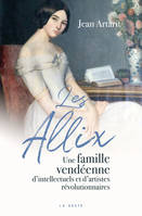 Les Allix, Une famille vendéenne d'intellectuels et d'artistes révolutionnaires