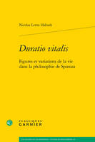 Duratio vitalis, Figures et variations de la vie dans la philosophie de Spinoza