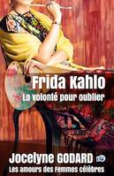 Frida Kahlo, la volonté pour oublier, Les Amours des femmes célèbres