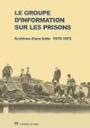 Le Groupe d'information sur les prisons. Archives d'une lutte, archives d'une lutte, 1970-1972