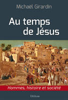 Au temps de Jésus, Hommes, histoire et société