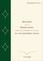 istoire de la Prédication Parmi les Réformés de France au Dix-Septième Siècle